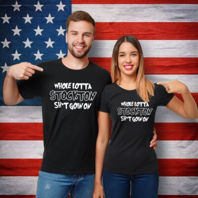 Whole lotta stockton shit goin on shirt