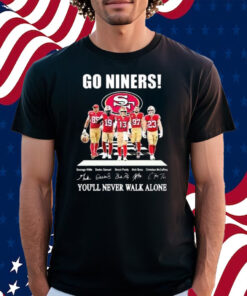 Go Niners 49ers You’ll Never Walk Alone Shirt