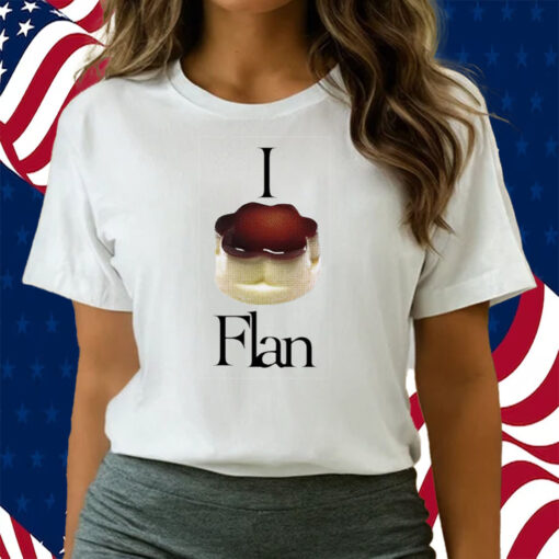 I Flan Flan Shirts