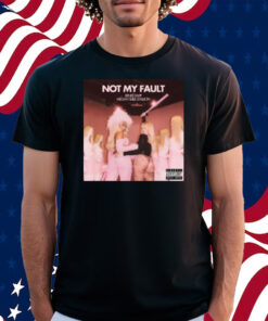 Not My Fault Renee Rapp Megan Thee Stallion Shirt